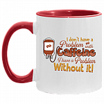 I Don't Have A Problem With Caffeine Accent Mug, White/Red, 11 oz. Accent Mug