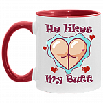 He Likes My Butt Accent Mug - Funny Couple Mug, White/Red, 11 oz. Accent Mug