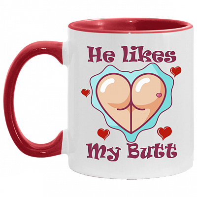 He Likes My Butt Accent Mug - Funny Couple Mug, White/Red, 11 oz. Accent Mug