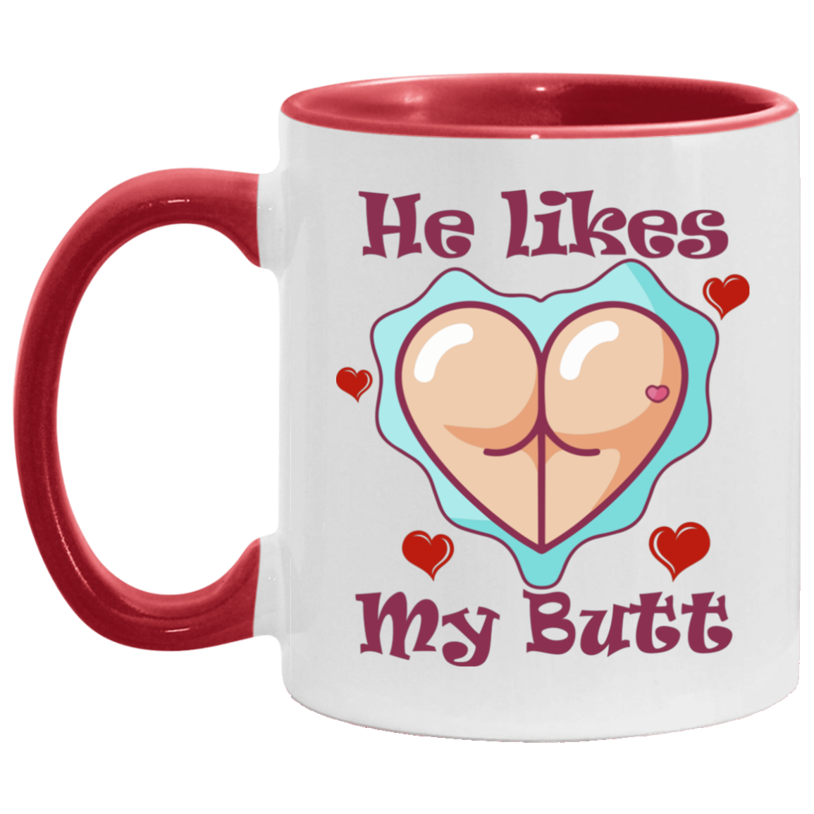 He Likes My Butt Accent Mug - Funny Couple Mug, White/Red, 11 oz. Accent Mug