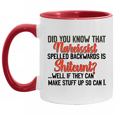 Did You Know That Narcissist Spelled Backwards Is Shitcunt Accent Mug, White/Red, 11 oz. Accent Mug