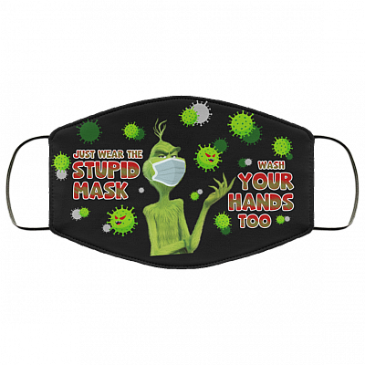 Grinch Just Wear the Stupid Mask Wash Your Hands Too Washable Reusable Custom - Printed Cloth Face Mask Cover, White, Cloth Face Cover