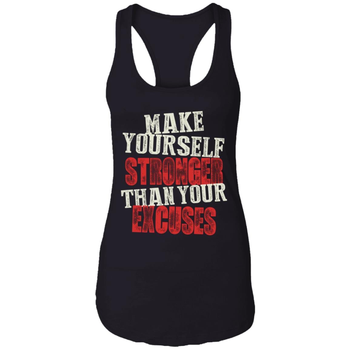 Motivation Saying Make Yourself Stronger Than Your Excuses Cotton Tank Top Tee - Ladies Racerback Tank, Black, Ladies Racerback Tank