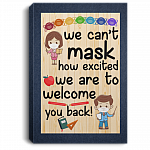 We Can't Mask How Excited We Are To Welcome You Back - Teacher Gallery Wrapped Framed Canvas Prints - Unframed Poster, White, 0.75'' Framed Canvas