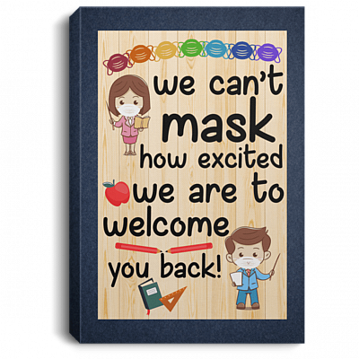 We Can't Mask How Excited We Are To Welcome You Back - Teacher Gallery Wrapped Framed Canvas Prints - Unframed Poster, White, 0.75'' Framed Canvas
