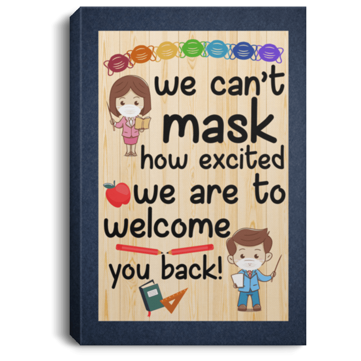 We Can't Mask How Excited We Are To Welcome You Back - Teacher Gallery Wrapped Framed Canvas Prints - Unframed Poster, White, 0.75'' Framed Canvas
