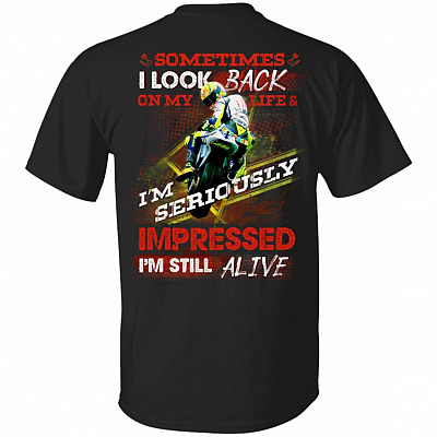 Sometimes I Look Back in My Life I'm Seriously Impressed I Am Still Alive Print on Back Plain Front T-Shirt, Black, Unisex T-Shirt