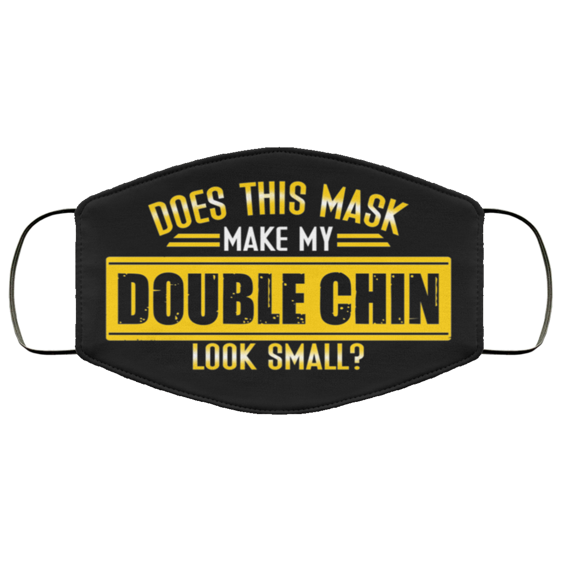 Does This Mask Make My Double Chin Look Small Funny Washable Reusable Custom - Printed Cloth Face Mask Cover, Black, Cloth Face Cover