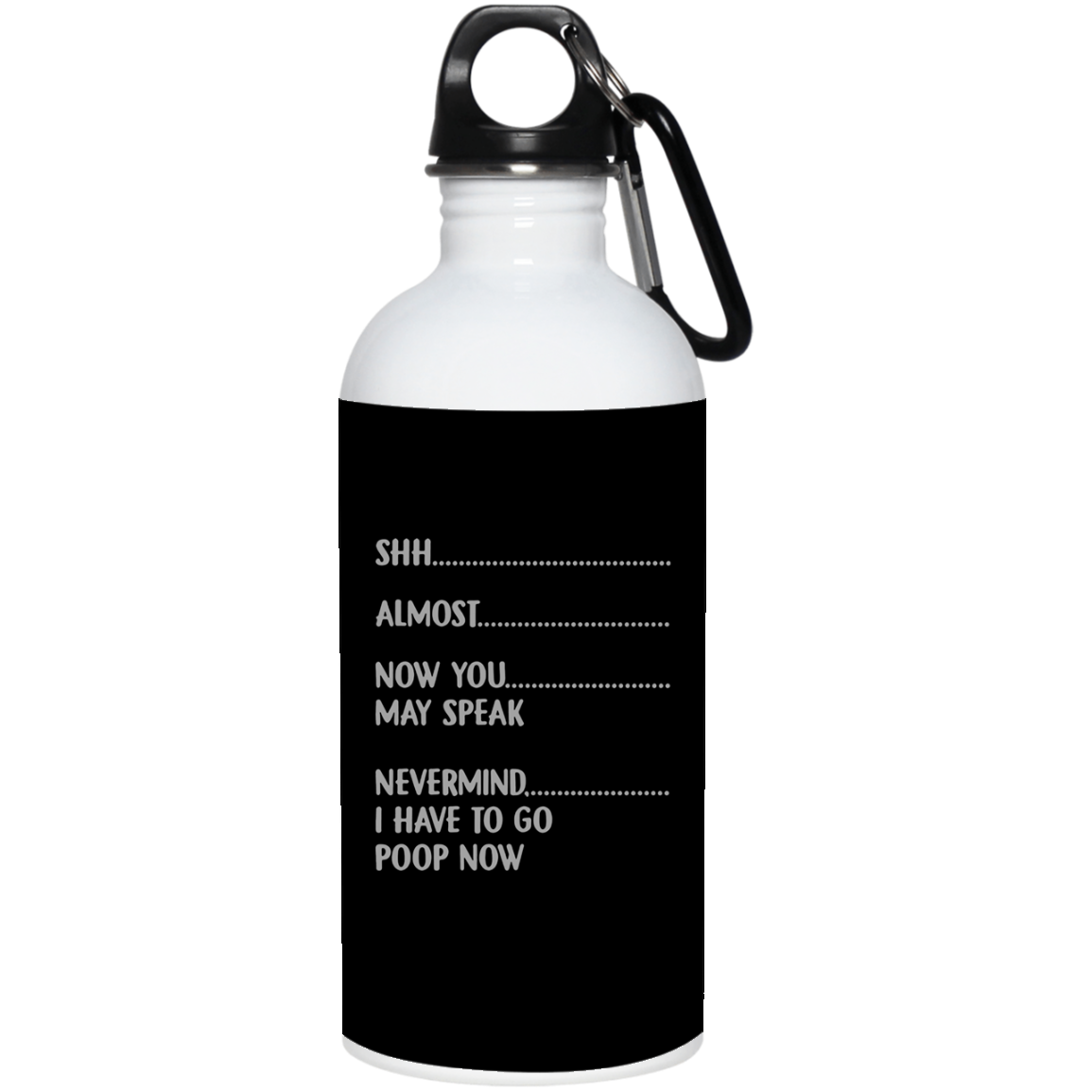 Almost Now You May Speak Nevermind I Have To Go Poop Now Funny Ceramic Coffee Mug Or Cup - Travel Mug - Beer Stein - Stainless Water Bottle, Black, 20 oz. Stainless Water Bottle
