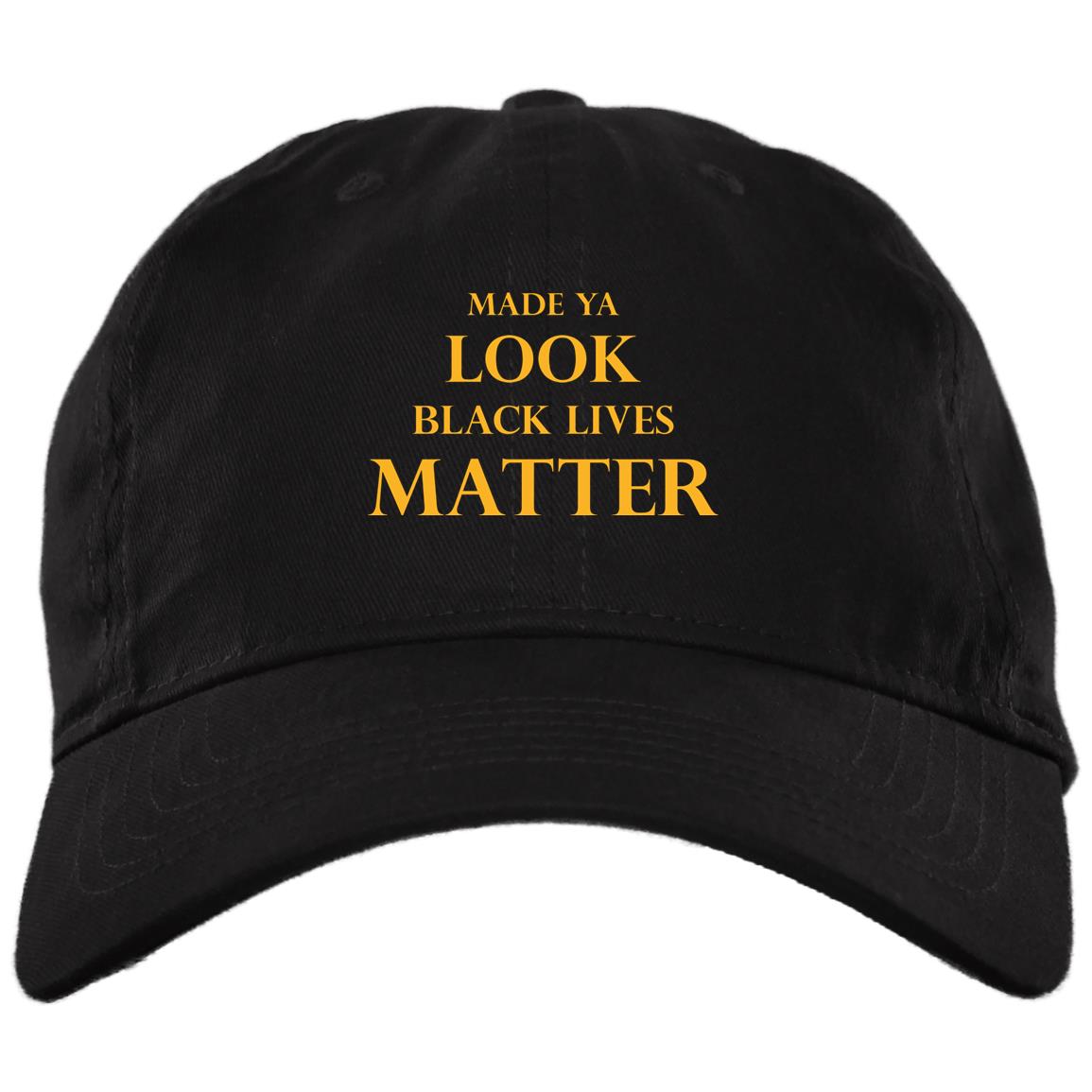 Make Ya Look Black Lives Matter Twill Cap - High-Profile Snapback Hat - Trucker Hat, Black, Brushed Twill Dad Cap
