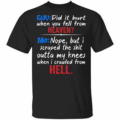 Guy Did It Hurt When You Fell From Heaven T-Shirt - Sarcastic Novelty Shirt, Black, Unisex T-Shirt