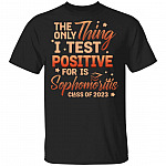The Only Thing I Test Positive For Is Sophomoritis Class Of 2023 Funny T-Shirt, Black, Unisex T-Shirt