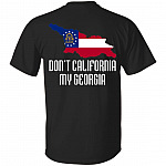 Don't California My Georgia Print On Back Only - Plain Front T-Shirt - Georgia State Flag Shirt, Black, Unisex T-Shirt