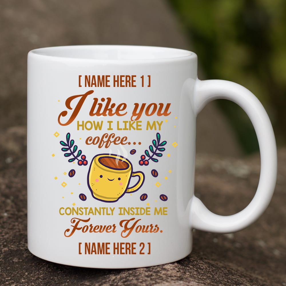 7VT. Personalized I Like You My Coffee-namehere