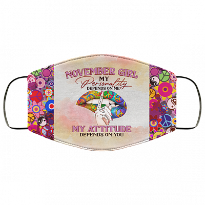 November Girl My Personality Depends on Me Washable Reusable Custom - Printed Cloth Face Mask Cover, White, Cloth Face Cover