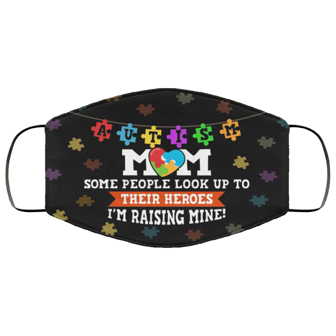 Autism Mom Some People Look Up To Their Heroes I'm Raising Mine Washable Reusable Custom Printed Cloth Face Mask Cover, Black, Cloth Face Cover