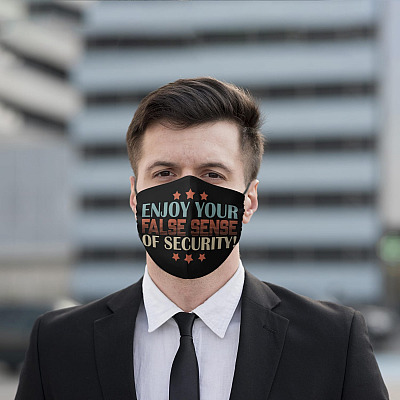 Alternative view of Enjoy Your False Sense of Security Washable Reusable Custom - Printed Cloth Face Mask Cover