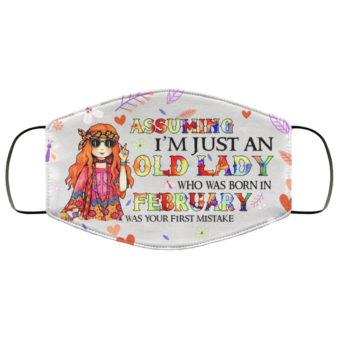 Assuming I'm Just An Old Lady Who Was Born In February Washable Reusable Custom Printed Cloth Face Mask Cover, White, Cloth Face Cover