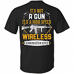 It's Not A Gun It's A High Speed Wireless Communication Device Print On Back Only - Plain Front T-Shirt, Black, Unisex T-Shirt