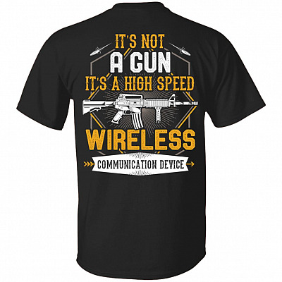It's Not A Gun It's A High Speed Wireless Communication Device Print On Back Only - Plain Front T-Shirt, Black, Unisex T-Shirt