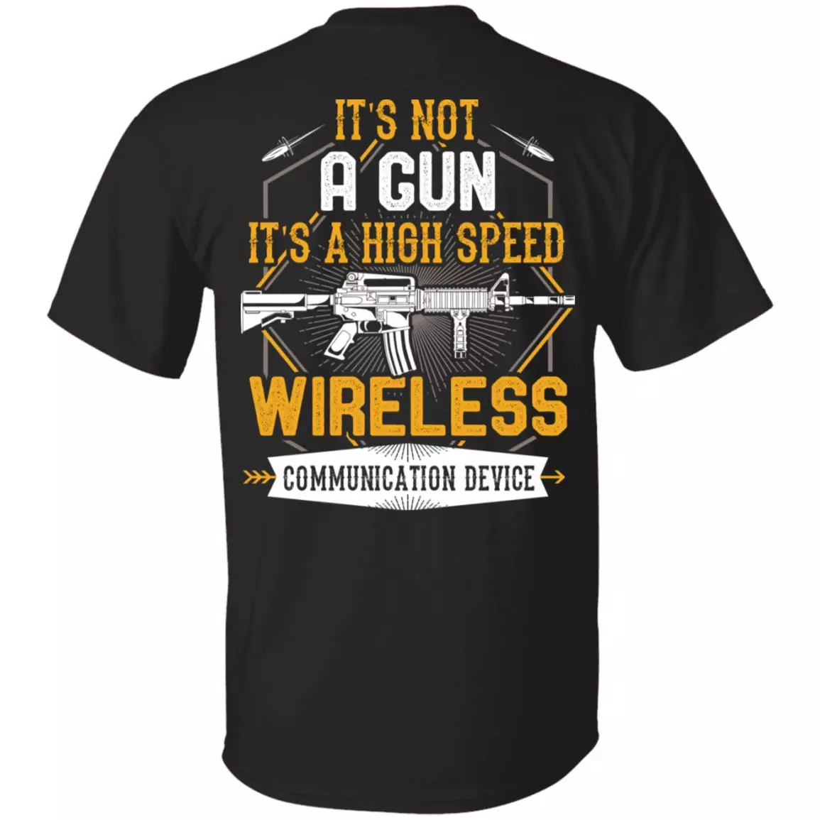 It's Not A Gun It's A High Speed Wireless Communication Device Print On Back Only - Plain Front T-Shirt, Black, Unisex T-Shirt