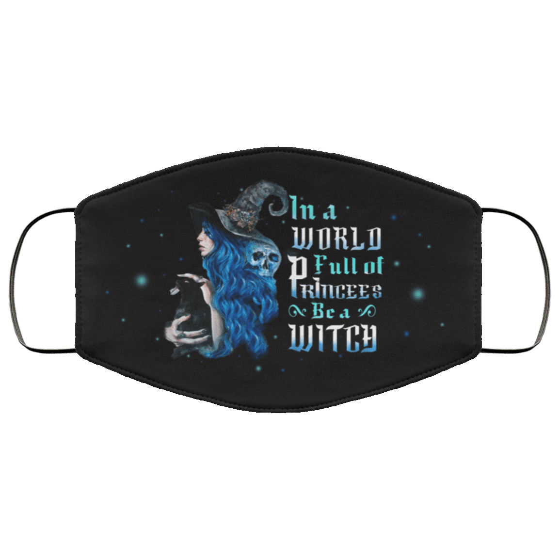 In a World Full of Princess Be a Witch Washable Reusable Custom - Halloween Printed Cloth Face Mask Cover, Black, Cloth Face Cover
