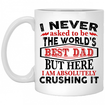 The Worlds Best Dad Here I Am Crushing It Ceramic Coffee Mug - Beer Stein - Water Bottle - Color Changing Mug, White, 11 oz. White Mug