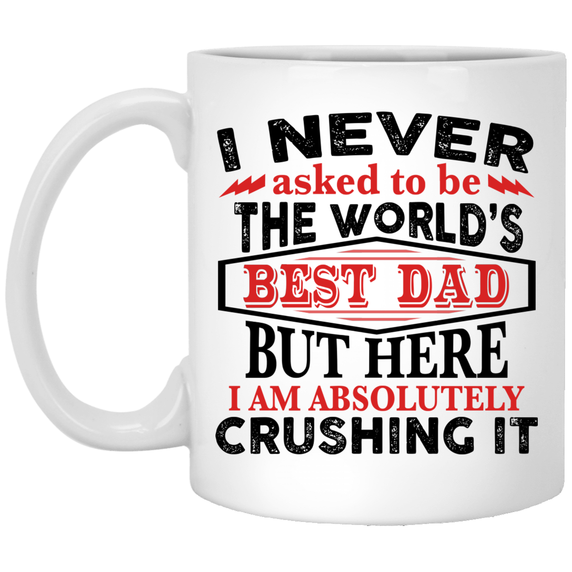 The Worlds Best Dad Here I Am Crushing It Ceramic Coffee Mug - Beer Stein - Water Bottle - Color Changing Mug, White, 11 oz. White Mug