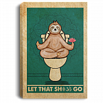Sloth Let That Shit Go Zen - Yoga Funny Toilet Framed Canvas Prints - Unframed Poster - Home Decor Wall Art, White, 0.75'' Framed Canvas Sloth Let That Shit Go Zen - Yoga Funny Toilet Framed Canvas Prints - Unframed Poster - Home Decor Wall Art, White, 0.75'' Framed Canvas