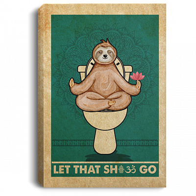 Sloth Let That Shit Go Zen - Yoga Funny Toilet Framed Canvas Prints - Unframed Poster - Home Decor Wall Art, White, 0.75'' Framed Canvas