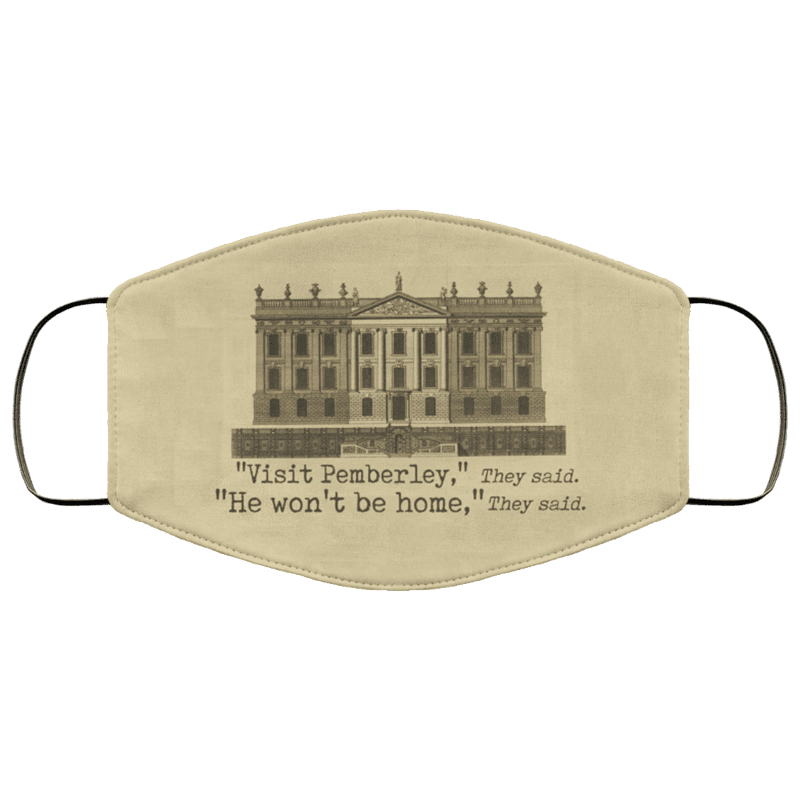 Visit Pemberley He Won't Be Home Washable Reusable Custom Printed Cloth Face Mask Cover, White, Cloth Face Cover