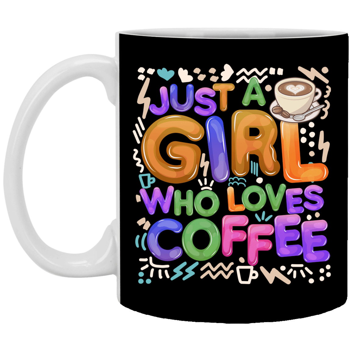 Just A Girl Who Loves Coffee Ceramic Coffee Mug - Beer Stein - Water Bottle, Black, 11 oz. White Mug