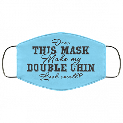 Does This Mask Make My Double Chin Look Small Washable Reusable Printed Cloth Face Mask Cover, Columbia Blue, Cloth Face Cover