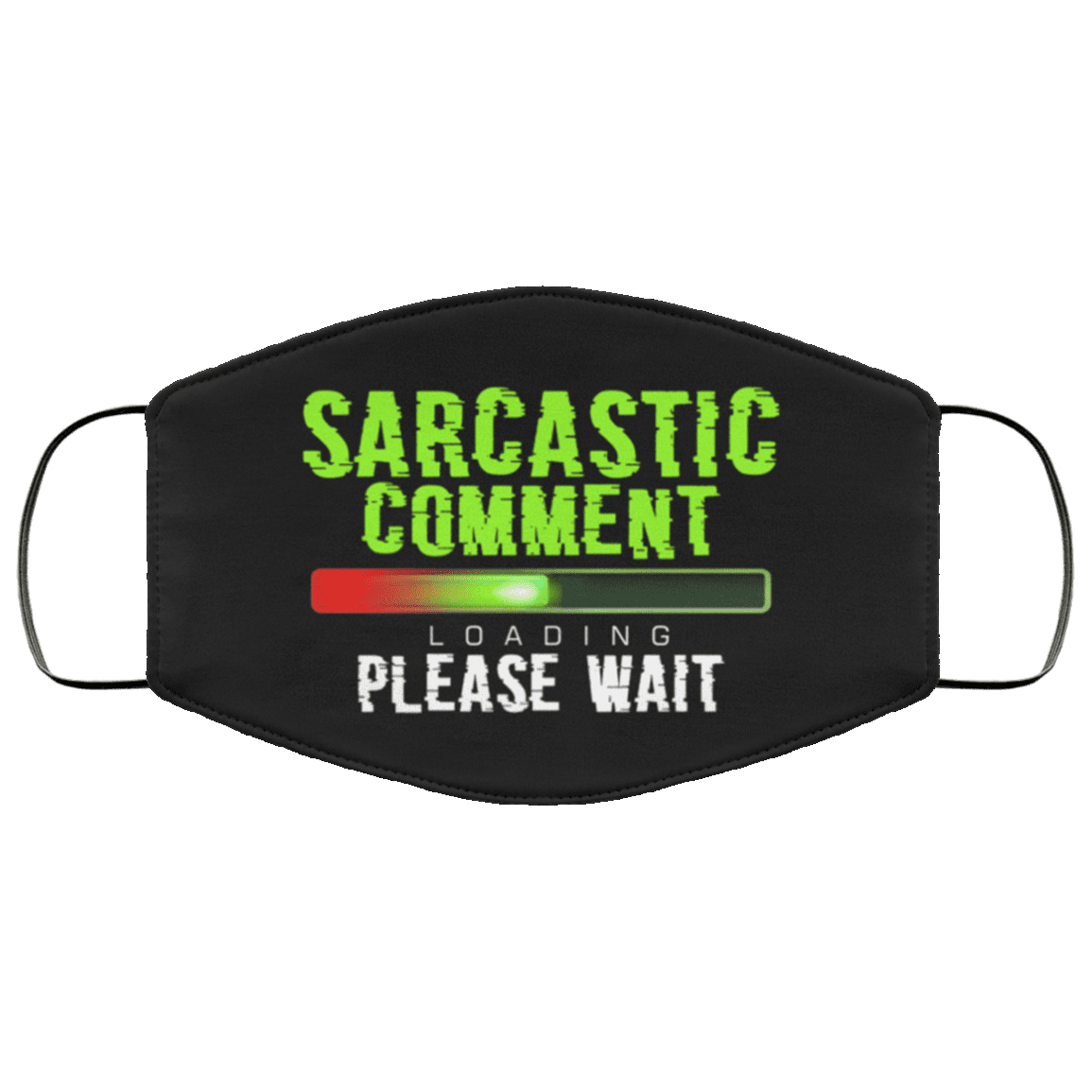 Sarcastic Comment Loading Please Wait Sarcastic Novelty Washable Reusable Custom - Printed Cloth Face Mask Cover, White, Cloth Face Cover Sarcastic Comment Loading Please Wait Sarcastic Novelty Washable Reusable Custom - Printed Cloth Face Mask Cover, White, Cloth Face Cover