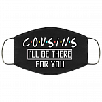 Cousins I'll Be There For You Washable Reusable Custom - Printed Cloth Face Mask Cover, Black, Cloth Face Cover Cousins I'll Be There For You Washable Reusable Custom - Printed Cloth Face Mask Cover, Black, Cloth Face Cover