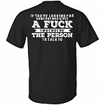 If You're Looking for Someone Who Gives a Fuck I May Not Be the Person to Talk to Print on Back Only - Plain Front T-Shirt, Black, Unisex T-Shirt If You're Looking for Someone Who Gives a Fuck I May Not Be the Person to Talk to Print on Back Only - Plain Front T-Shirt, Black, Unisex T-Shirt