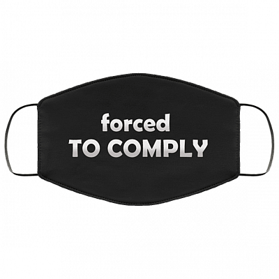 Forced To Comply Washable Reusable Custom - Printed Cloth Face Mask Cover, Black, Cloth Face Cover