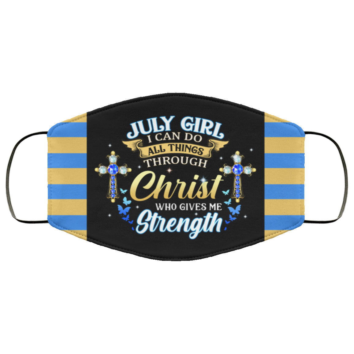 July Girl I Can Do All Things Through Christ Who Gives Me Strength Reusable Custom - Printed Cloth Face Mask Cover, Black, Cloth Face Cover