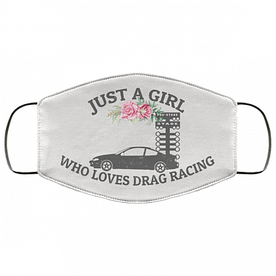 Just A Girl Who Loves Drag Racing Washable Reusable Custom - Drag Racing Lover Printed Cloth Face Mask Cover, White, Cloth Face Cover
