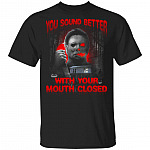 Michael You Sound Better With Your Mouth Closed Myers Horror Funny Sarcasm Halloween T-shirt, Black, Unisex T-Shirt