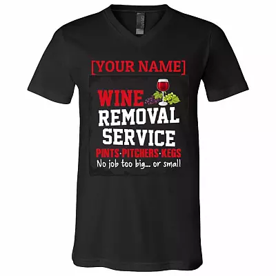 Personalized Name Wine Removal Service Pints Pitchers Kegs No Job Too Big Or Small T-Shirt - V-Neck Tee, Black, V-Neck T-Shirt