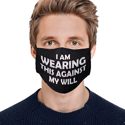 Alternative view of I Am Wearing This Against My Will Washable Reusable Custom - Printed Cloth Face Mask Cover