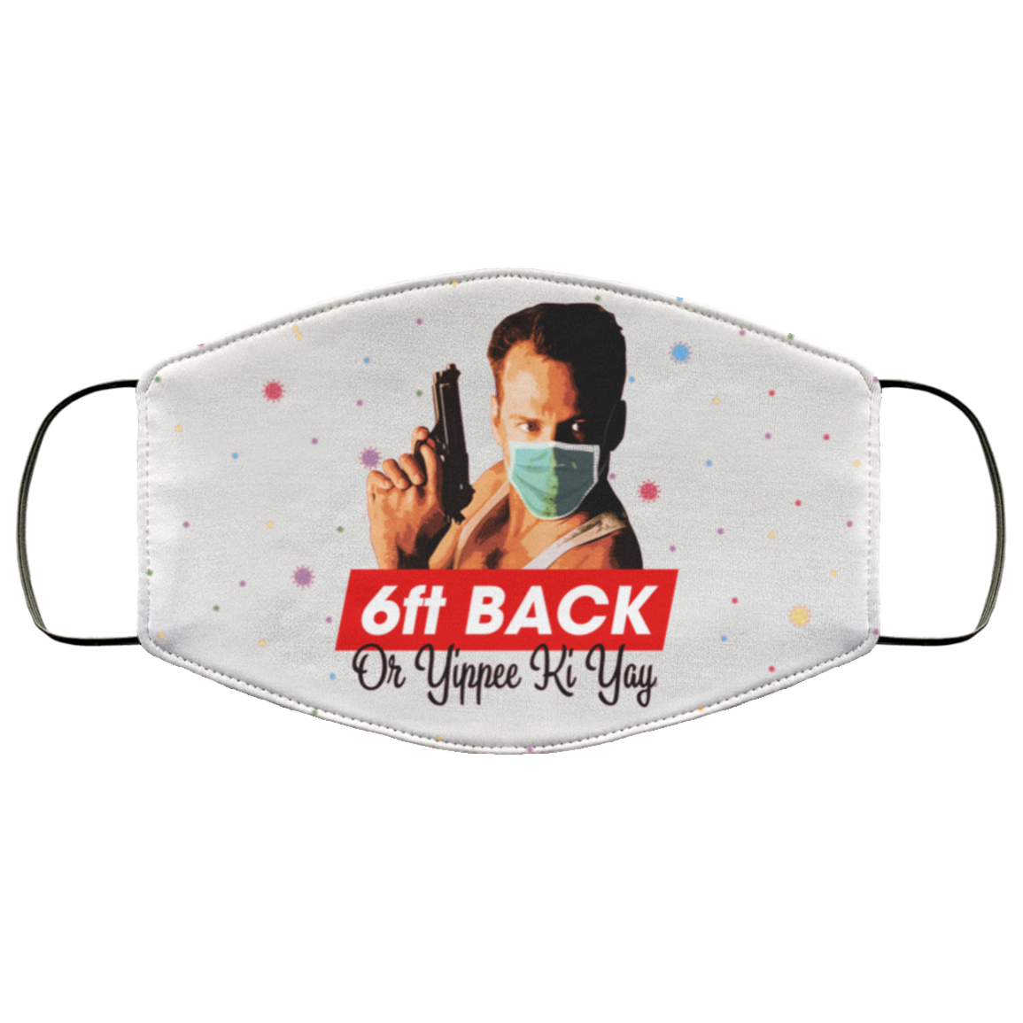6ft Back Or Yippee Ki Yay Washable Reusable Custom – Die Hard Printed Cloth Face Mask Cover ", White, Cloth Face Cover