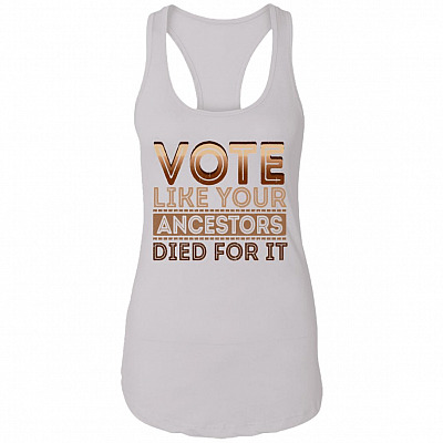 Vote Like Your Ancestors Died For It Cotton Tank Top Tee - Ladies Racerback Tank, White, Ladies Racerback Tank