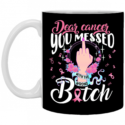 Dear Cancer You Messed with the Wrong Btch Ceramic Coffee Mug- Beer Stein - Water Bottle - Color Changing Mug, Black, 11 oz. White Mug