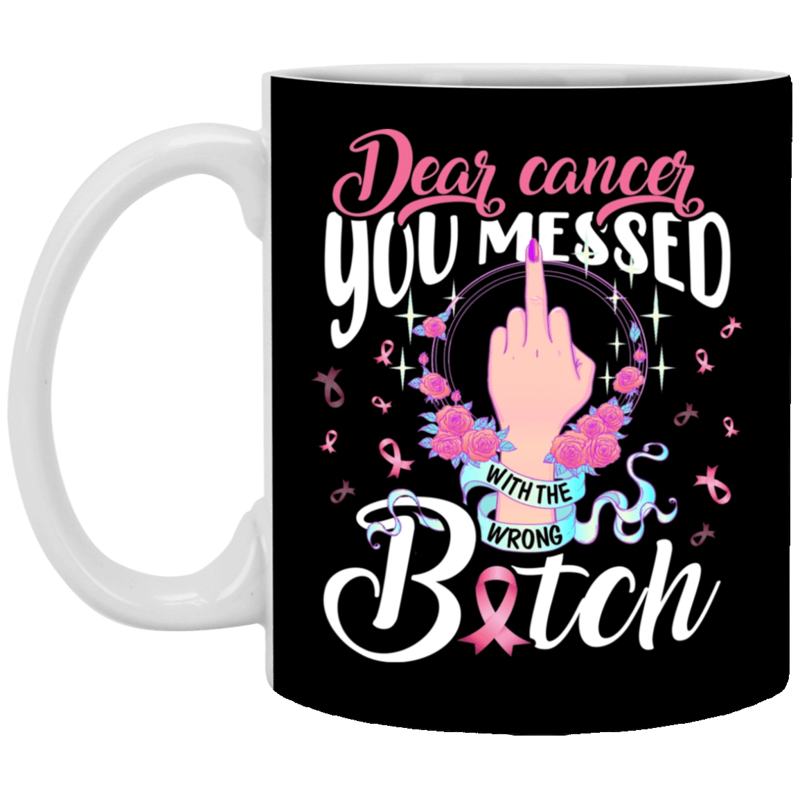 Dear Cancer You Messed with the Wrong Btch Ceramic Coffee Mug- Beer Stein - Water Bottle - Color Changing Mug, Black, 11 oz. White Mug