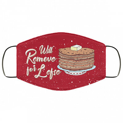 Will Remove For Lefse Washable Reusable Custom - Funny Lefse Lover Printed Cloth Face Mask Cover, White, Cloth Face Cover