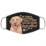 Labrador Retriever If You Don't Have One You Will Never Understand Washable Reusable Custom - Printed Cloth Face Mask Cover, Black, Cloth Face Cover