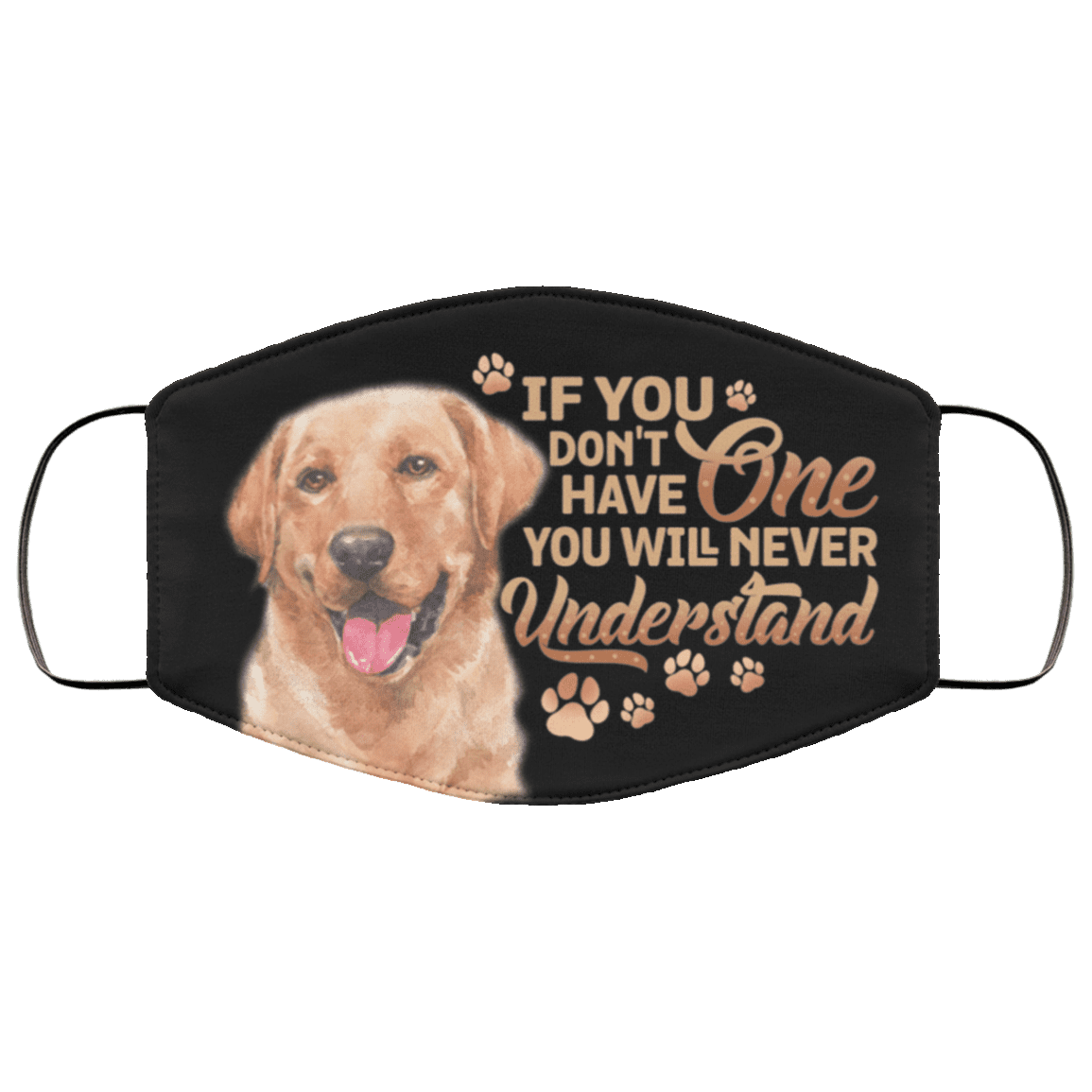 Labrador Retriever If You Don't Have One You Will Never Understand Washable Reusable Custom - Printed Cloth Face Mask Cover, Black, Cloth Face Cover