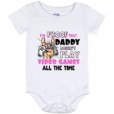 I'm Proof That Daddy Doesn't Play Video Games All The Time Baby Girl Onesie - Infant Bodysuit, White, Baby Onesie - 12 Month
